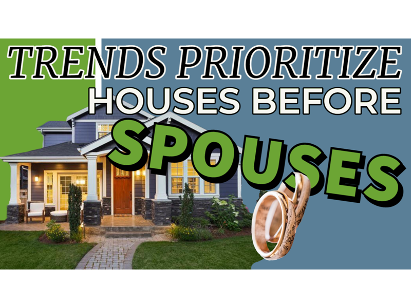 Ep. 105 Trends Prioritize Houses Before Spouses; Have Rents Finally